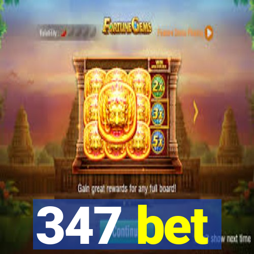 347 bet